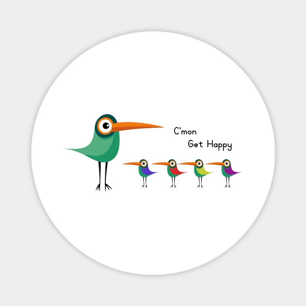 C'mon Get Happy Funny Birds Cool Magnet by Andriaisme